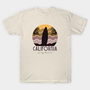 California is my dream T-Shirt